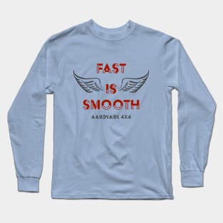 AARDVARK 4X4 - Fast Is Smooth! Long Sleeve T-Shirt